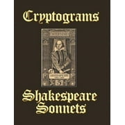 Cryptograms of Shakespeare Sonnets: Complete Collection of 154 Sonnets (Paperback) by Isabella DeCarlo