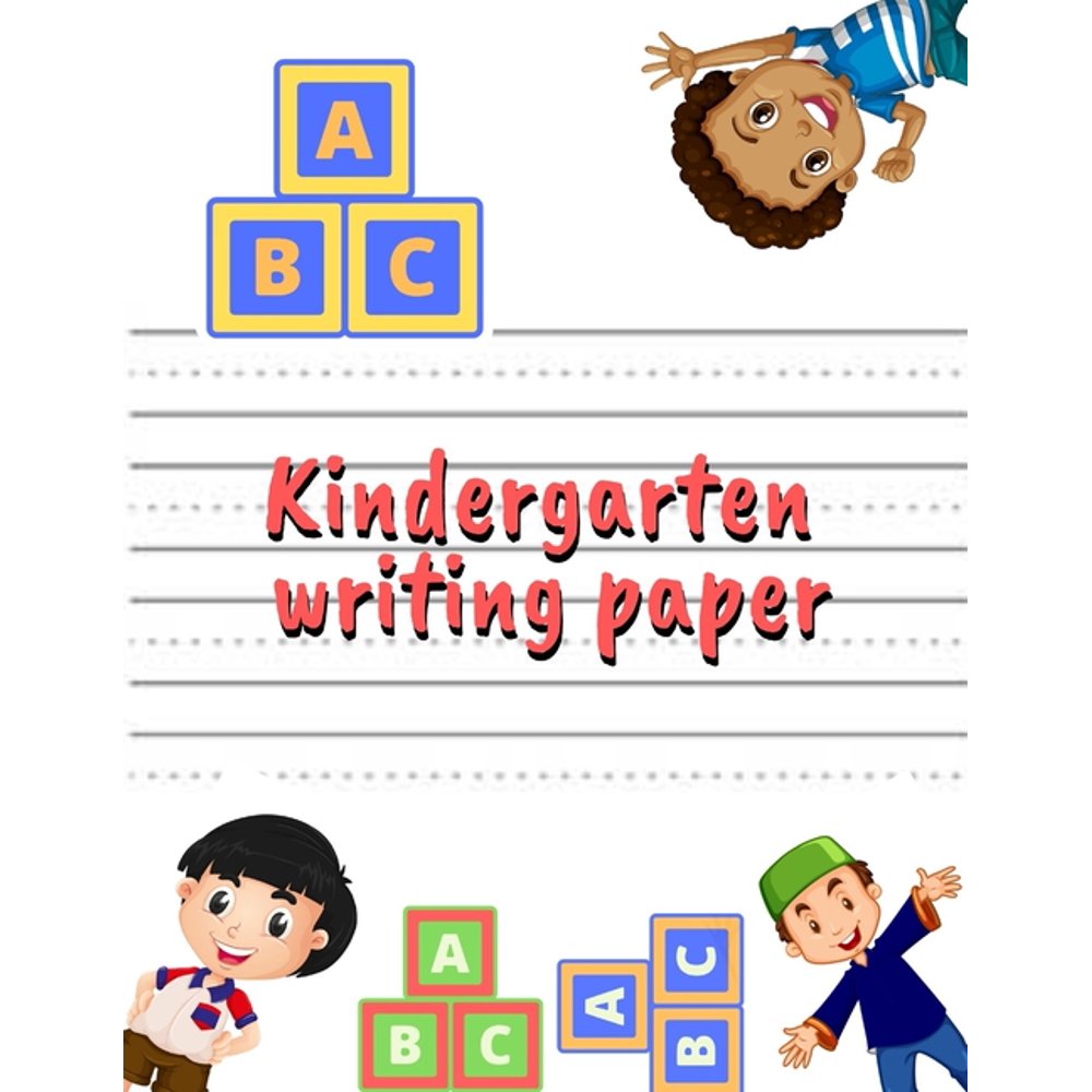 Kindergarten writing paper with lines for ABC kids : 120 pages 8.5x11