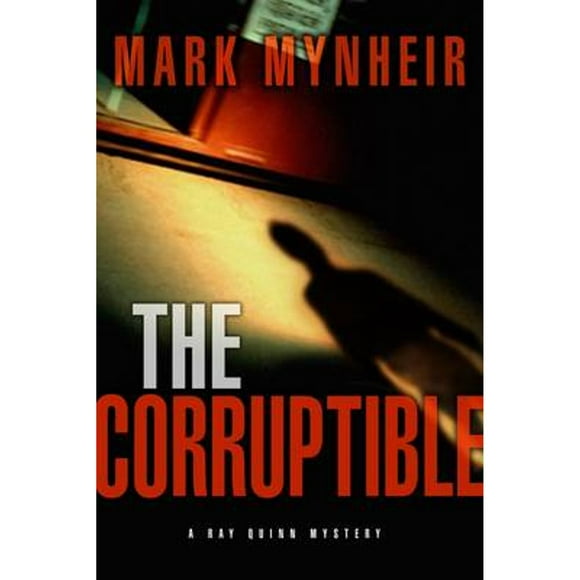 Pre-Owned The Corruptible: A Ray Quinn Mystery (Paperback 9781601420749) by Mark Mynheir