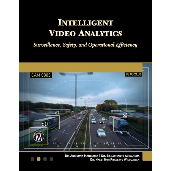 Intelligent Video Analytics: Surveillance, Safety, and Operational Efficiency, (Paperback)