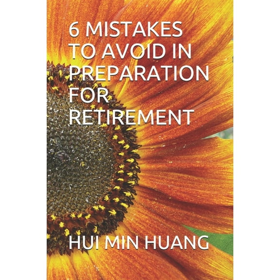 6 Mistakes to Avoid in Preparation for Retirement (Paperback)