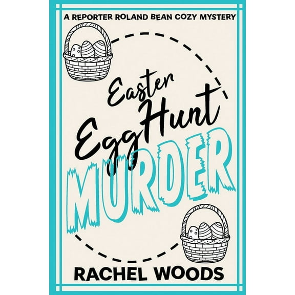 A Reporter Roland Bean Cozy Mystery Easter Egg Hunt Murder, Book 2, (Paperback)