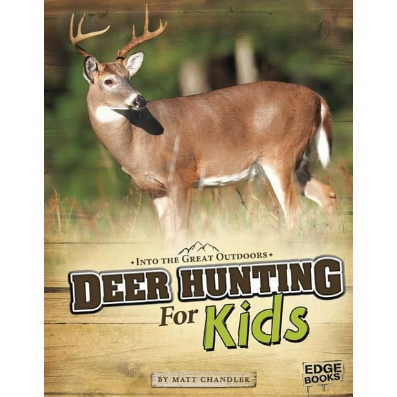 Into the Great Outdoors Deer Hunting for Kids, (Paperback)