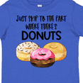 thumbnail image 4 of Inktastic Just Skip to the Part Where There's Donuts Boys or Girls Toddler T-Shirt, 4 of 5