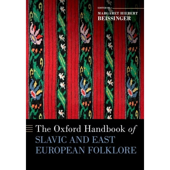 Oxford Handbooks The Oxford Handbook of Slavic and East European Folklore, (Hardcover)