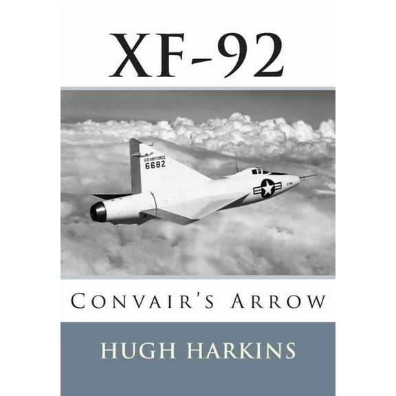 Xf-92: Convair's Arrow