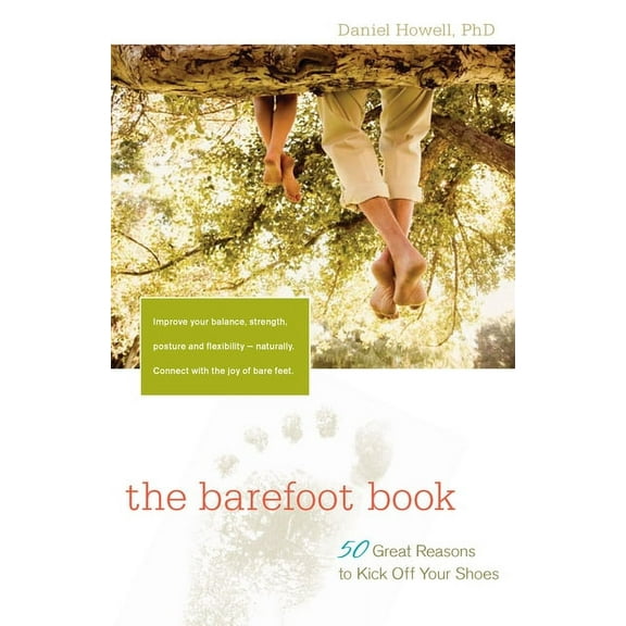 The Barefoot Book: 50 Great Reasons to Kick Off Your Shoes, (Paperback)