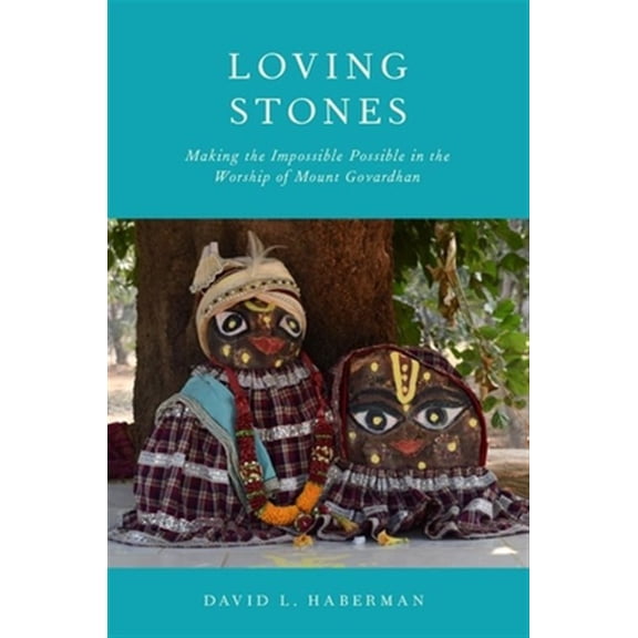 Pre-Owned Loving Stones: Making the Impossible Possible in the Worship of Mount Govardhan