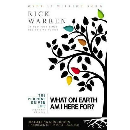 The Purpose Driven Life: What on Earth Am I Here For?