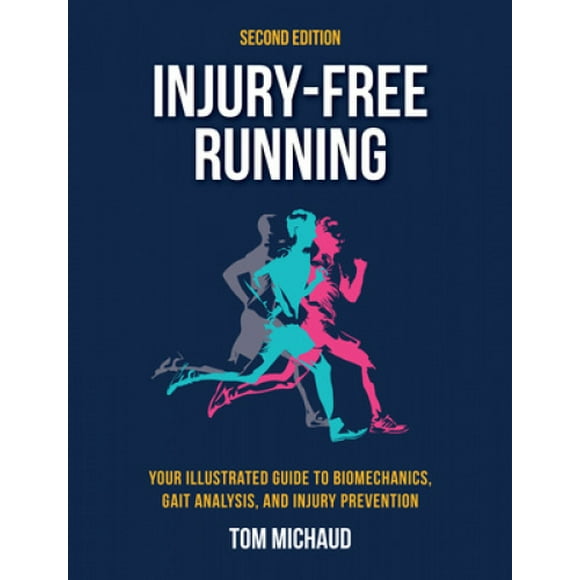 Injury-Free Running, Second Edition: Your Illustrated Guide to Biomechanics, Gait Analysis, and Injury Prevention