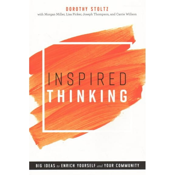 Inspired Thinking : Big Ideas to Enrich Yourself and Your Community