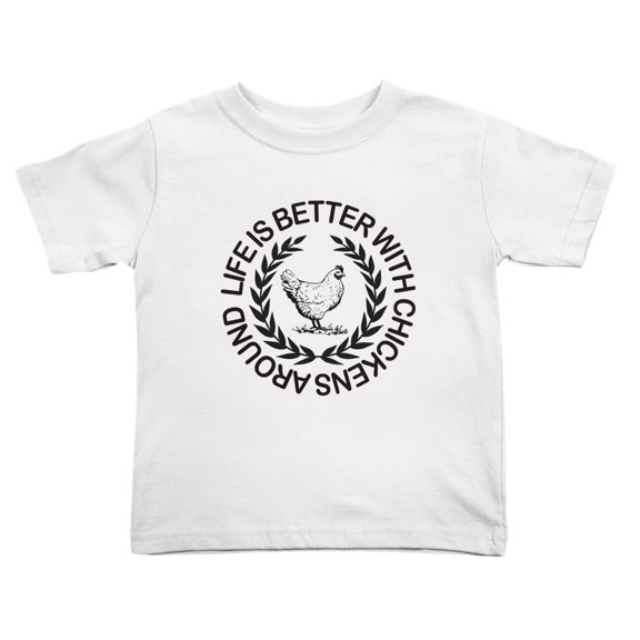 Life is Better with Chickens Around Cute Toddler T Shirts for Boys Girls (White, 2T)