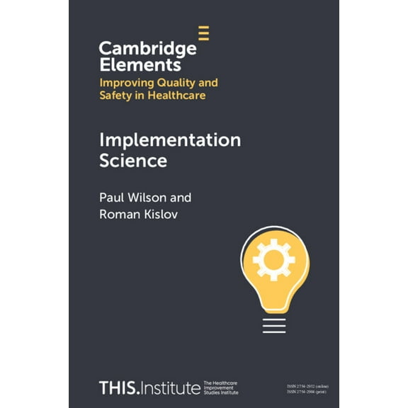 Elements of Improving Quality and Safety Implementation Science, (Paperback)