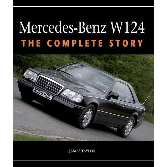 Mercedes-Benz W124: The Complete Story, (Hardcover)