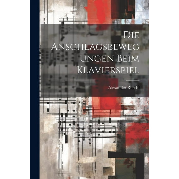 Die Anschlagsbewegungen beim Klavierspiel (Paperback)