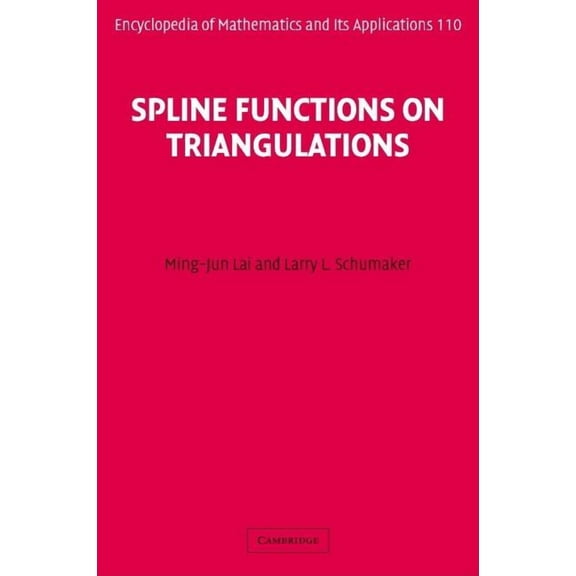 Encyclopedia of Mathematics and Its Appl Spline Functions on Triangulations, Book 110, (Hardcover)