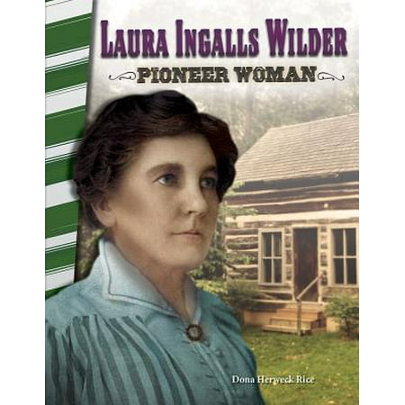 Laura Ingalls Wilder : Pioneer Woman (America in the