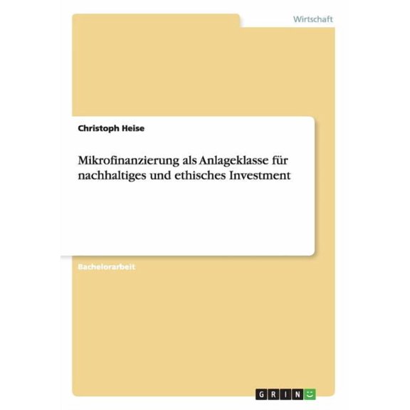 Mikrofinanzierung als Anlageklasse für nachhaltiges und ethisches Investment (Paperback)