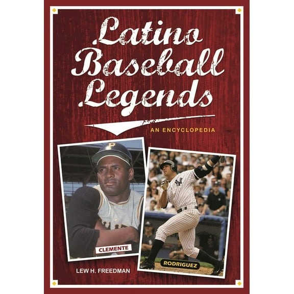 Latino Baseball Legends: An Encyclopedia, (Hardcover)
