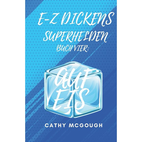 E-Z Dickens Superhelden E-Z Dickens Superhelden Buch 4 German Edition: Auf Eis, Book 4, (Paperback)