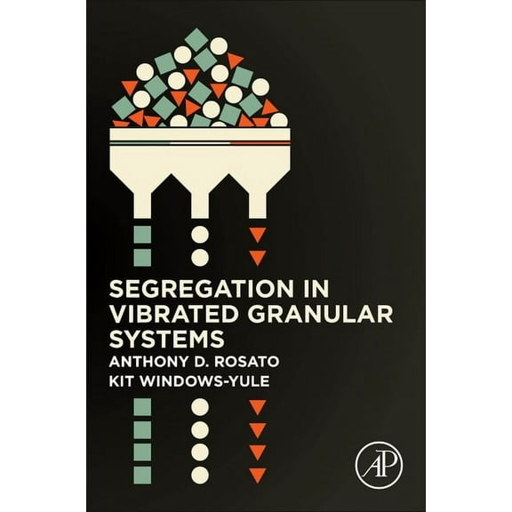 Segregation in Vibrated Granular Systems, (Paperback)