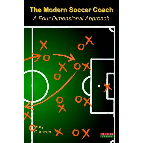 Soccer Coaching The Modern Soccer Coach 2014: A Four Dimensional Approach, (Paperback)