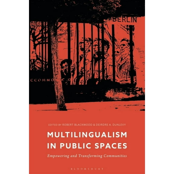 Multilingualism in Public Spaces: Empowering and Transforming Communities, (Hardcover)