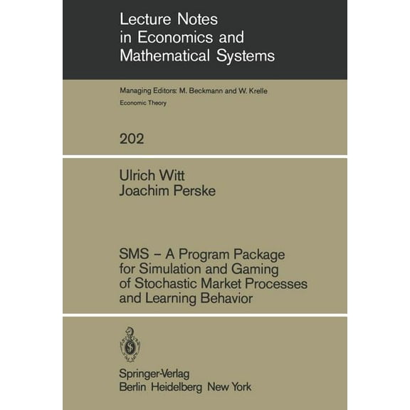 Lecture Notes in Economic and Mathematic SMS -- A Program Package for Simulation and Gaming of Stochastic Market Processes and Learning Behavior, Book 202, (Paperback)