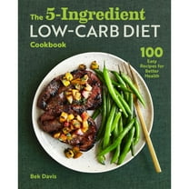 Pre-Owned The 5-Ingredient Low-Carb Diet Cookbook: 100 Easy Recipes for Better Health (Paperback) 1646115244 9781646115242