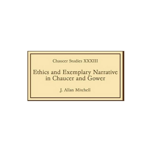 Chaucer Studies Ethics and Exemplary Narrative in Chaucer and Gower, Book 33, (Hardcover)