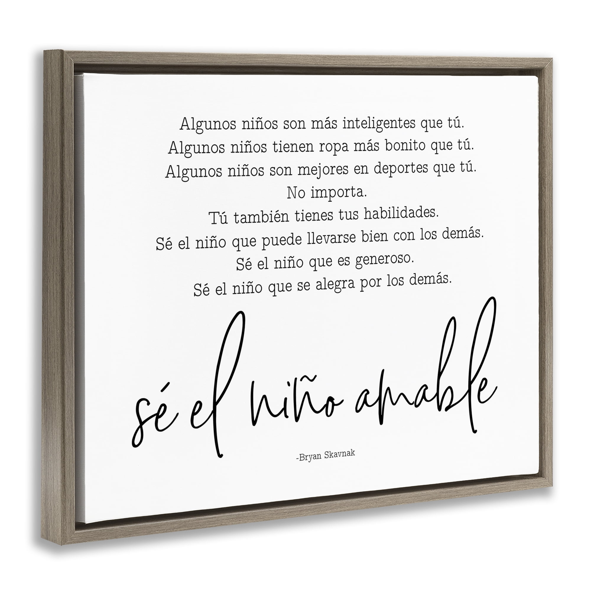 Stupell Industries Se el Niño Amable Inspirational Quotes & Sayings Painting Brown Floater Framed Art Print Wall Art, 21 x 17