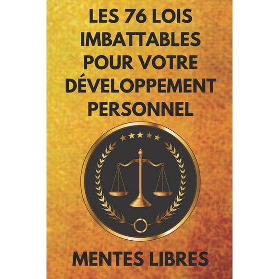 Les 76 Lois Imbattables Pour Votre Développement Personnel: Trouvez votre MOTIVATION (Paperback)