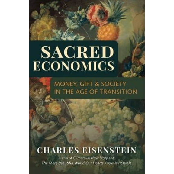 Pre-Owned Sacred Economics: Money, Gift, and Society in the Age of Transition Paperback
