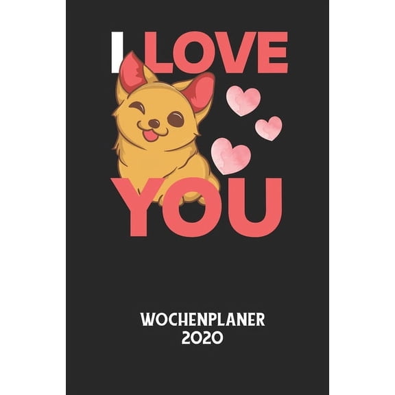 I LOVE YOU - Wochenplaner 2020: Klassischer Planer fÃ¼r deine tÃ¤glichen To Do's - plane und strukturiere deine Tage mit d, (Paperback)