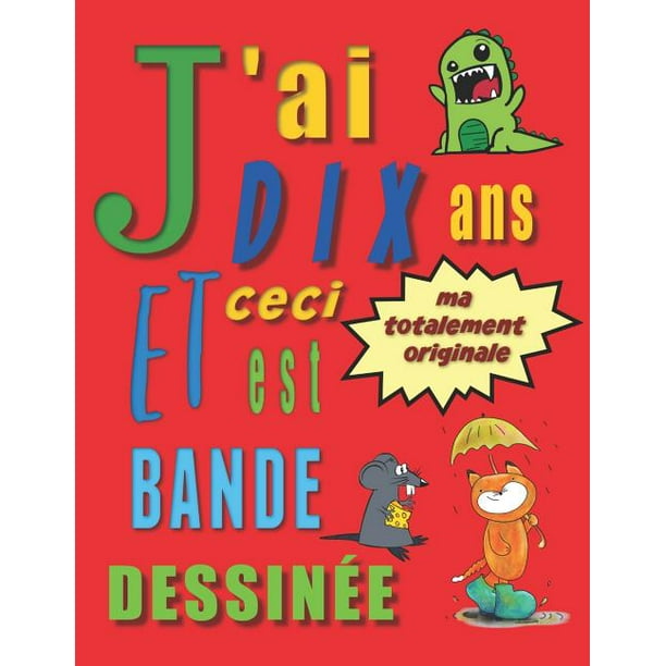 J Ai Dix Ans Et Ceci Est Ma Totalement Originale Bande Dessin E Cr Ez Ton Propre Bande Dessin E Pour Enfants De 10 Ans Walmart Com