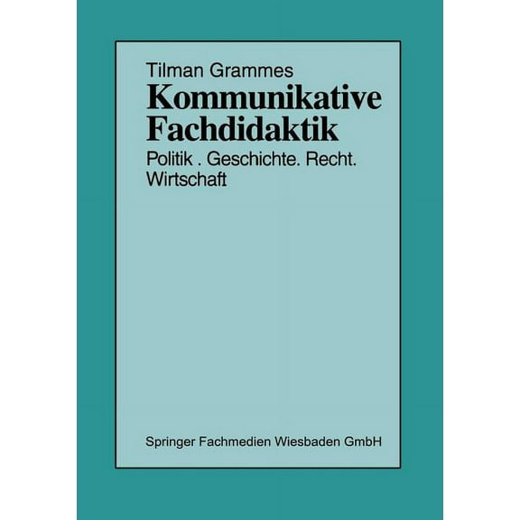 Schriften Zur Politischen Didaktik Kommunikative Fachdidaktik: Politik -- Geschichte -- Recht -- Wirtschaft, Book 25, (Paperback)