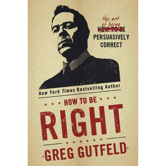 How to Be Right : The Art of Being Persuasively Correct