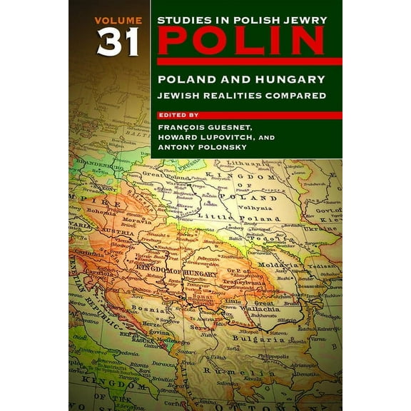Polin: Studies in Polish Jewry Polin: Studies in Polish Jewry Volume 31: Poland and Hungary: Jewish Realities Compared, Book 31, (Paperback)