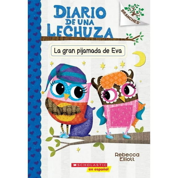 Diario de una Lechuza Diario de Una Lechuza #9: La Gran Pijamada de Eva (Eva's Big Sleepover), (Paperback)