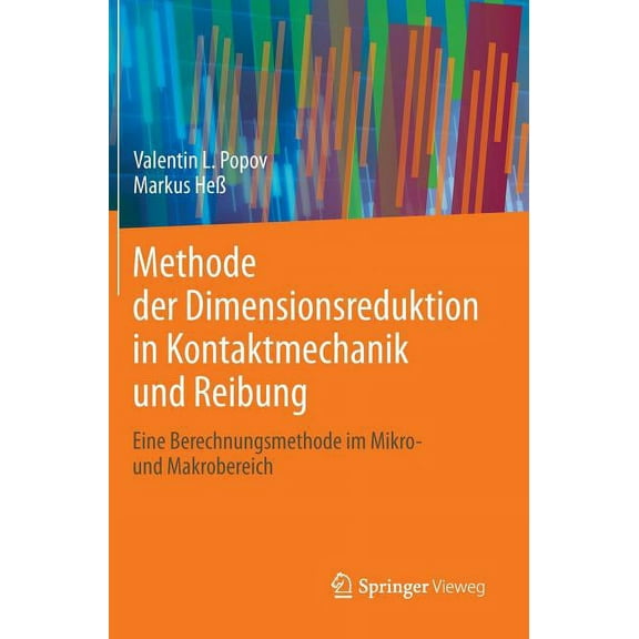 Methode Der Dimensionsreduktion in Kontaktmechanik Und Reibung: Eine Berechnungsmethode Im Mikro- Und Makrobereich, (Hardcover)