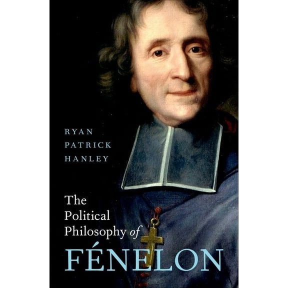 Political Philosophy of FÃ©nelon, (Hardcover)