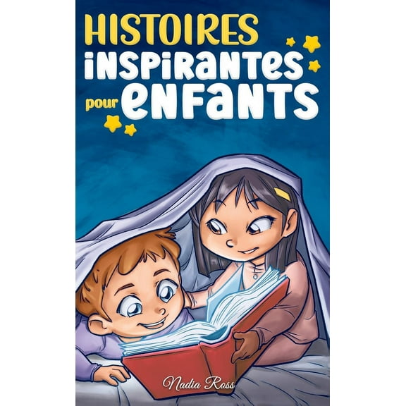 Livres de Motivation Pour Enfants Histoires Inspirantes pour Enfants: Un livre d'aventures magiques sur le courage, la confiance en soi et l'importance de, (Hardcover)