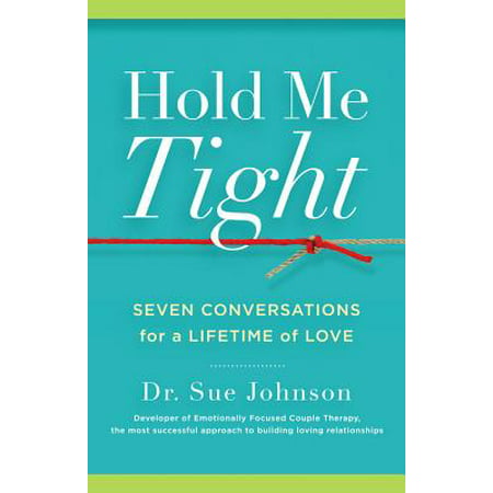 Hold Me Tight : Seven Conversations for a Lifetime of