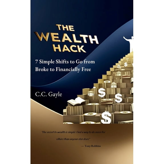 The Wealth Hack: 7 Simple Shifts to Go from Broke to Financially Free, (Hardcover)