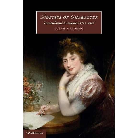 Cambridge Studies in Romanticism Poetics of Character, Book 102, (Hardcover)