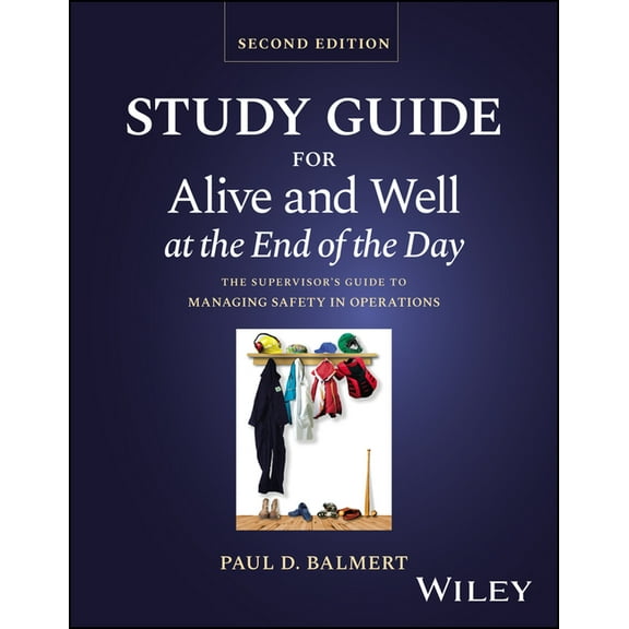 Study Guide for Alive and Well at the End of the Day: The Supervisor's Guide to Managing Safety in Operations, (Paperback)