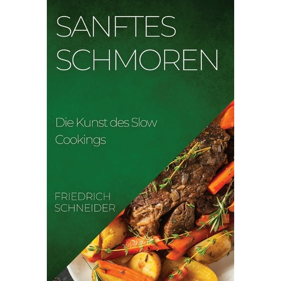 Sanftes Schmoren: Die Kunst des Slow Cookings, (Paperback)