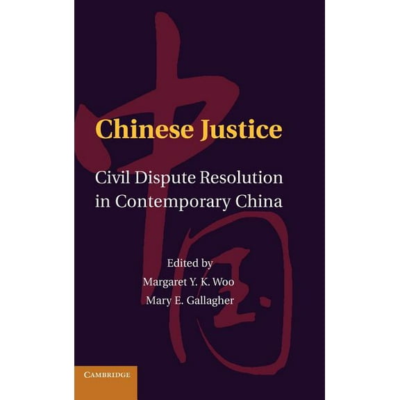Chinese Justice: Civil Dispute Resolution in Contemporary China, (Hardcover)