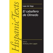 Hispanic Texts El Caballero de Olmedo by Lope de Vega Carpio, (Paperback)