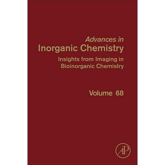 Advances in Inorganic Chemistry Insights from Imaging in Bioinorganic Chemistry: Volume 68, Book 68, (Hardcover)